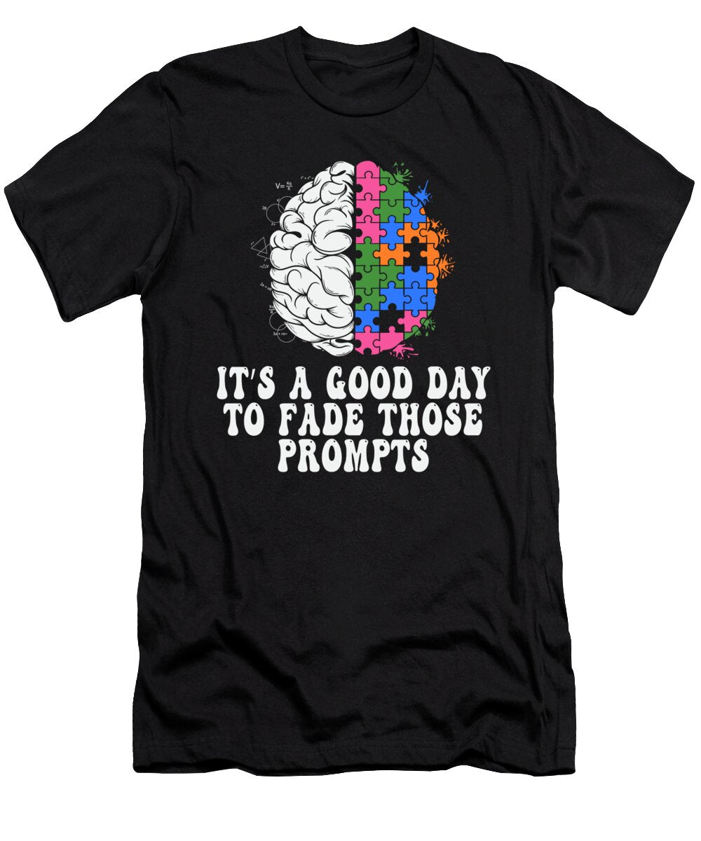 2 Its a Good Day to Fade Those Prompts Aba Therapist Bcba Maximus Designs T-Shirt