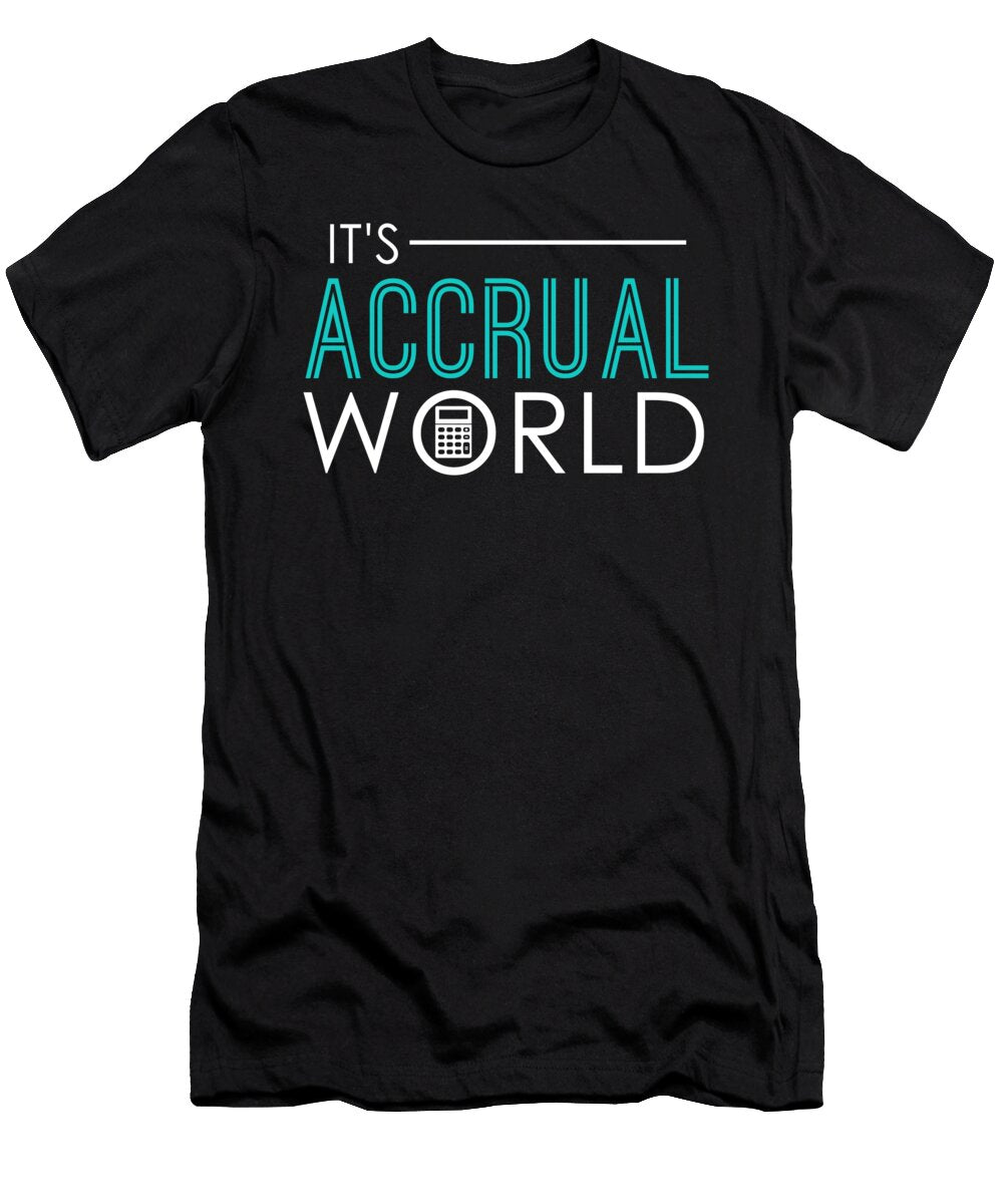2 Its Accrual World Funny Accounting Accountant the Perfect Presents T-Shirt