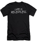 2 Life Is Relentless Funny Slogan Organicfoodempire T-Shirt