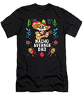 2 Nacho Average Dad Mexican Food Fathers Day Mexico Maximus Designs T-Shirt