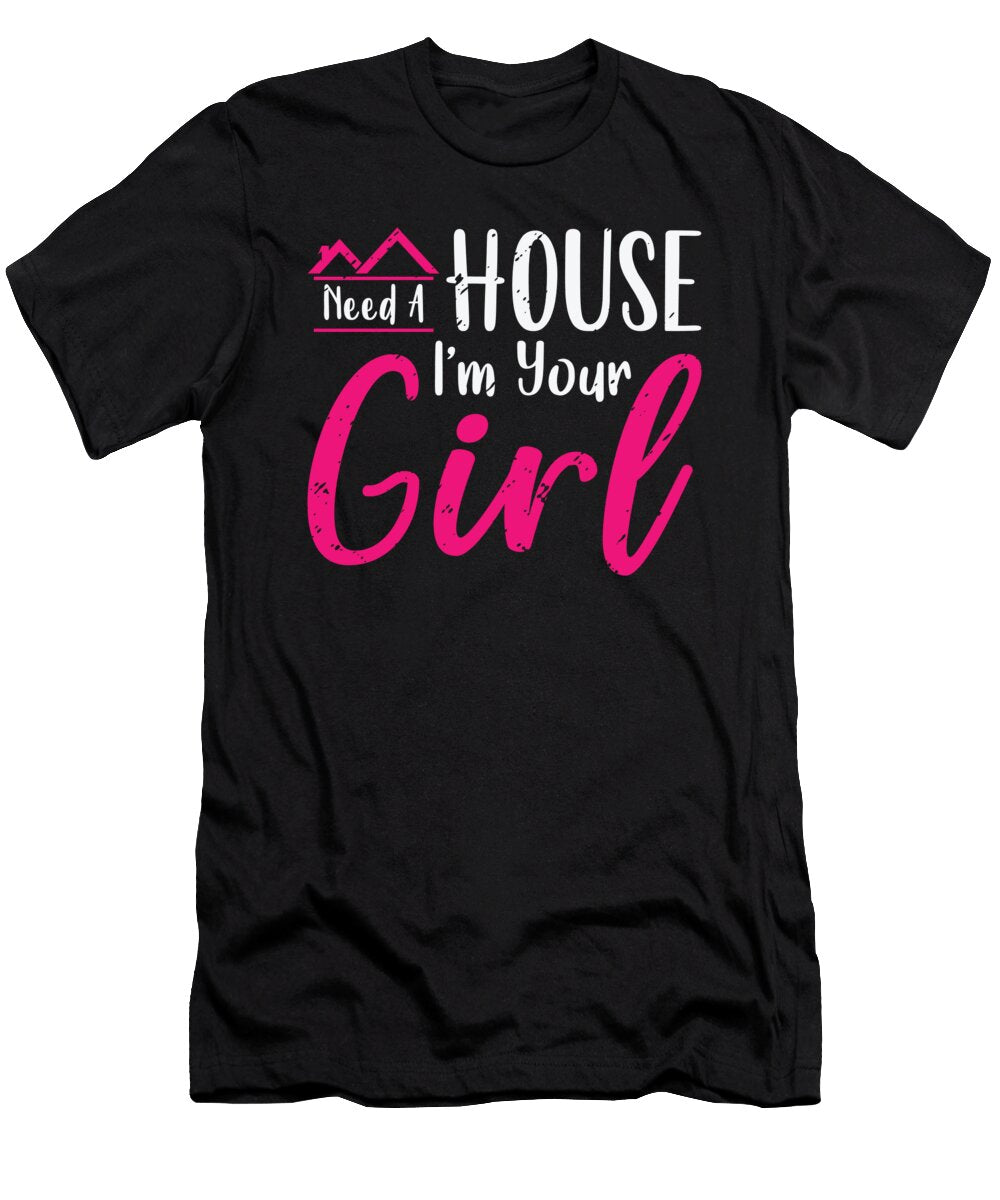 2 Need a House Im Your Girl Real Estate Realtor Toms Store T-Shirt