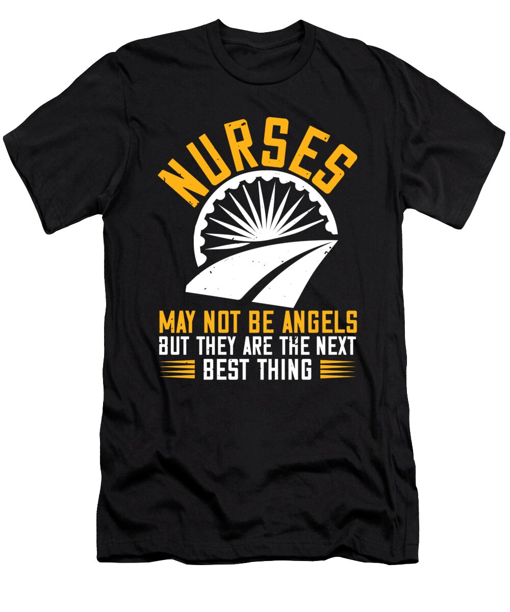 2 Nurses May Not Be Angels But They Are the Next Best Thing Jacob Zelazny T-Shirt