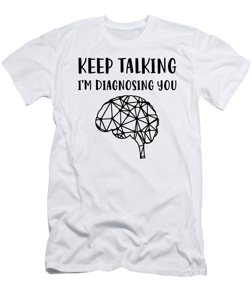 2 Psychologist Psychology Keep Talking Eq Designs T-Shirt