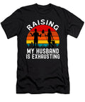 2 Raising My Husband Is Exhausting Funny Vintage and Words T-Shirt