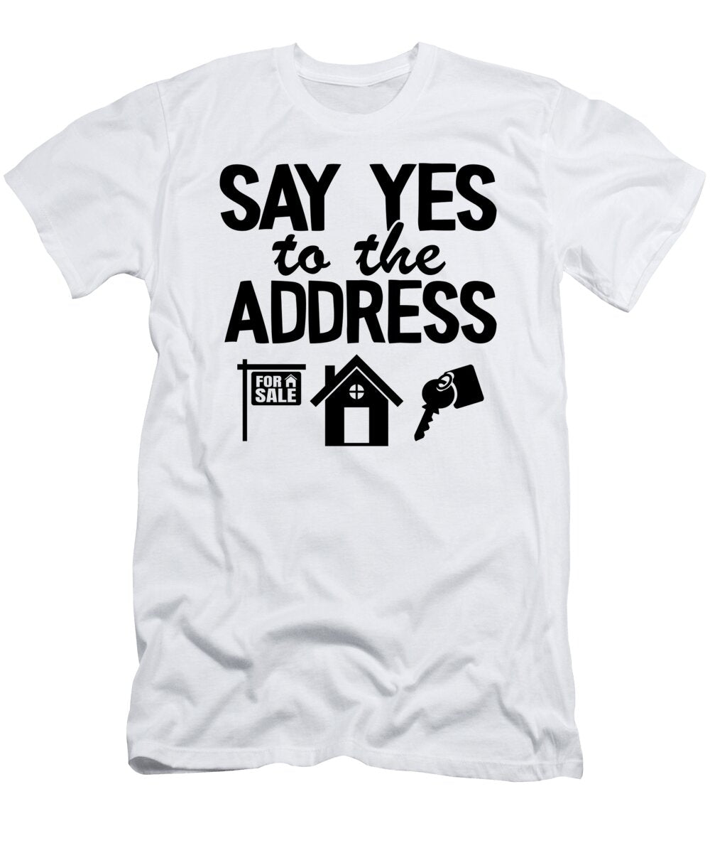 2 Say Yes to the Address Funny Realtor Real Estate Agent Lisa Stronzi T-Shirt
