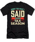 2 Sorry for What I Said During Tax Season Accountant the Perfect Presents T-Shirt