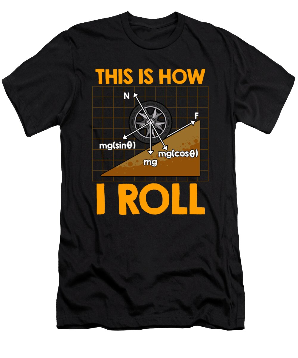 2 This Is How I Roll Physics Pun Funny Science the Perfect Presents T-Shirt