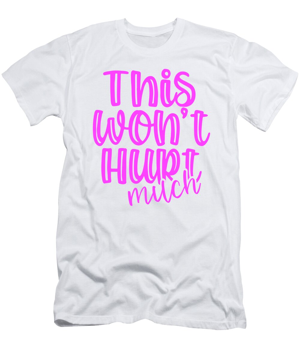 2 This Wont Hurt Much Nurse Gift Dentist Gifts Trainer Gifts Kanig Designs T-Shirt