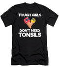 2 Tough Girls Dont Need Tonsils Removal Surgery Gift Haselshirt T-Shirt
