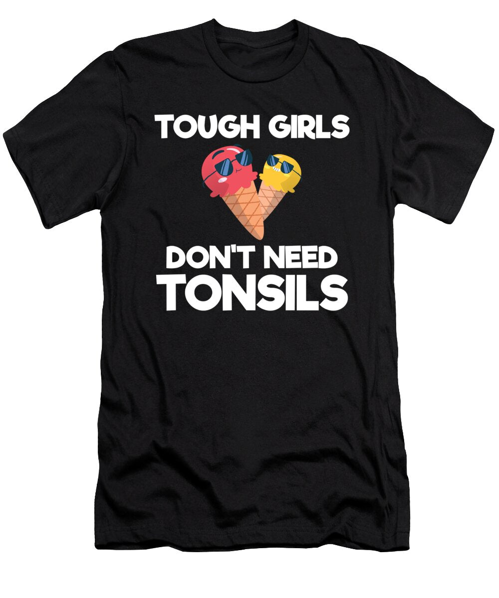 2 Tough Girls Dont Need Tonsils Removal Surgery Gift Haselshirt T-Shirt