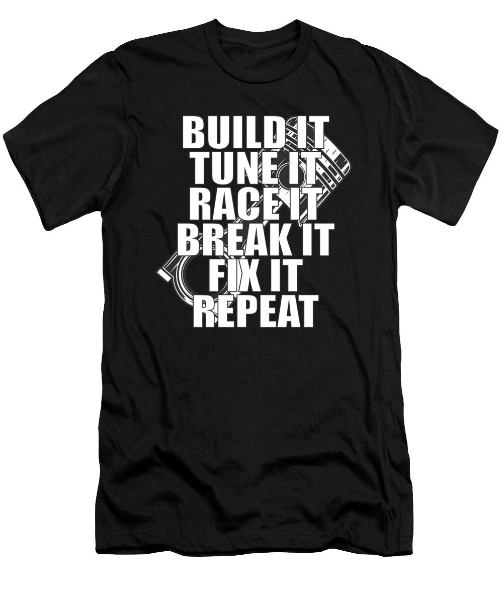 3 Build It Tune It Race It Break It Fix It Repeat Gift Haselshirt T-Shirt