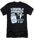 3 Dental Hygienists Say the F Word a Lot Floss Pun the Perfect Presents T-Shirt