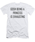 3 Gosh Being a Princess Is Exhausting Jacob Zelazny T-Shirt