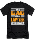 3 I Am a Dad and a Lawyer Nothing Scares Me Steven Zimmer T-Shirt