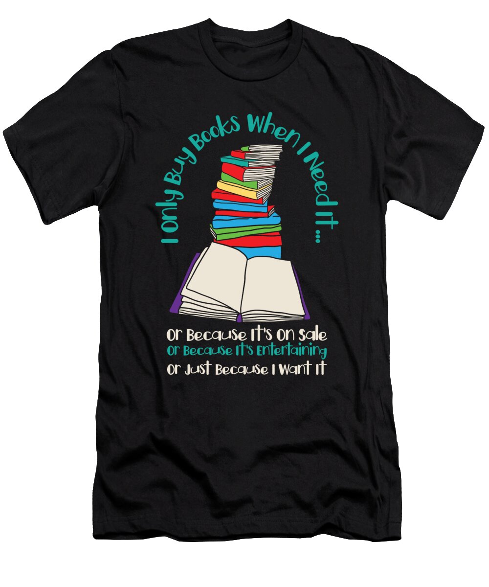 3 I Only Buy Books When I Need It Book Nerd Bookworm Toms Store T-Shirt