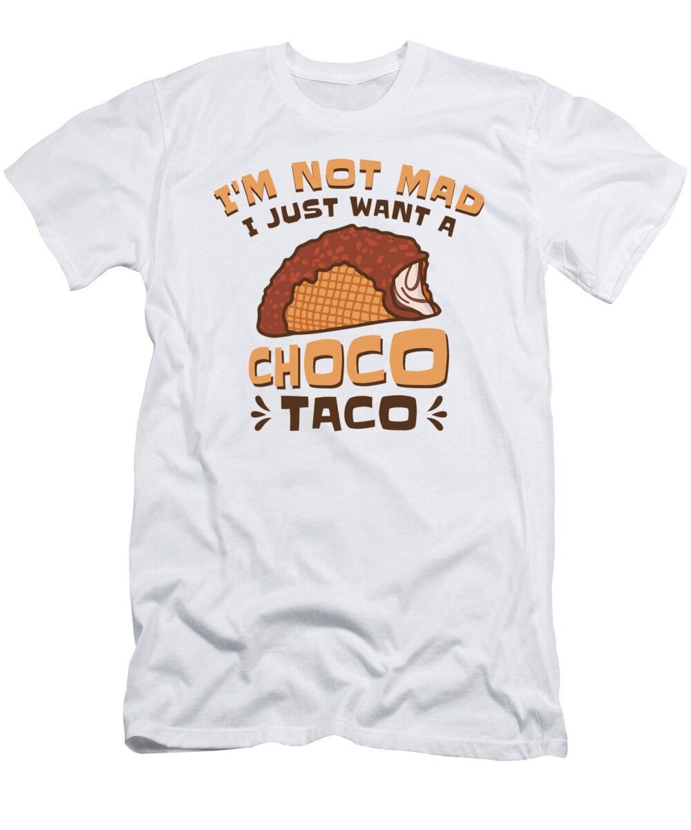 3 Im Not Mad Funny Choco Taco Lovers Chocolate Ice Cream Toms Store T-Shirt