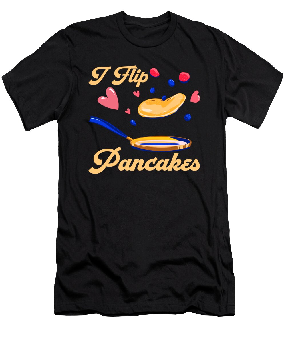 3 Pancake Maker Flipping Breakfast Pancake Day Pancakes Toms Store T-Shirt