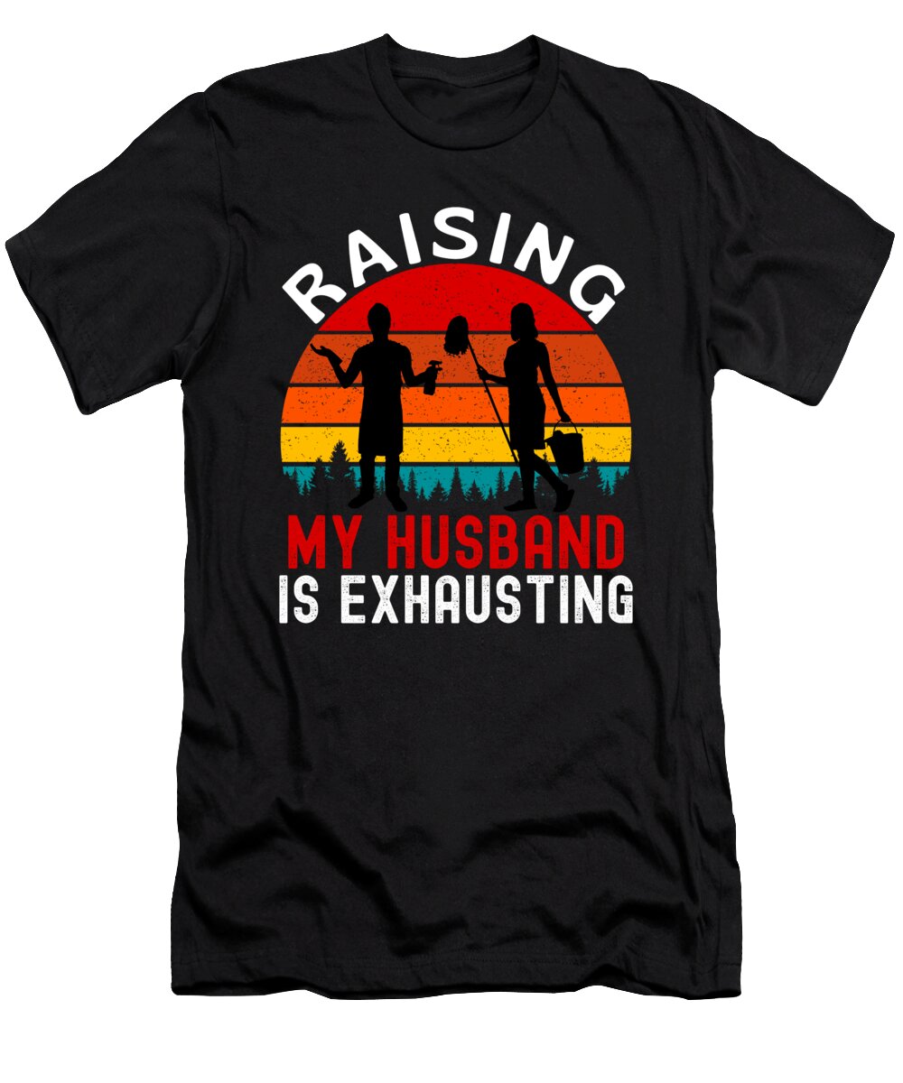 3 Raising My Husband Is Exhausting Funny Vintage and Words T-Shirt