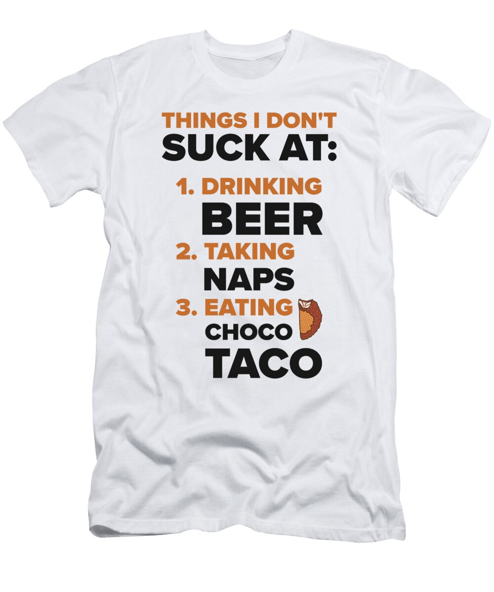 3 Things I Dont Suck At Choco Taco Beer Lovers Chocolate Ice Cream Toms Store T-Shirt