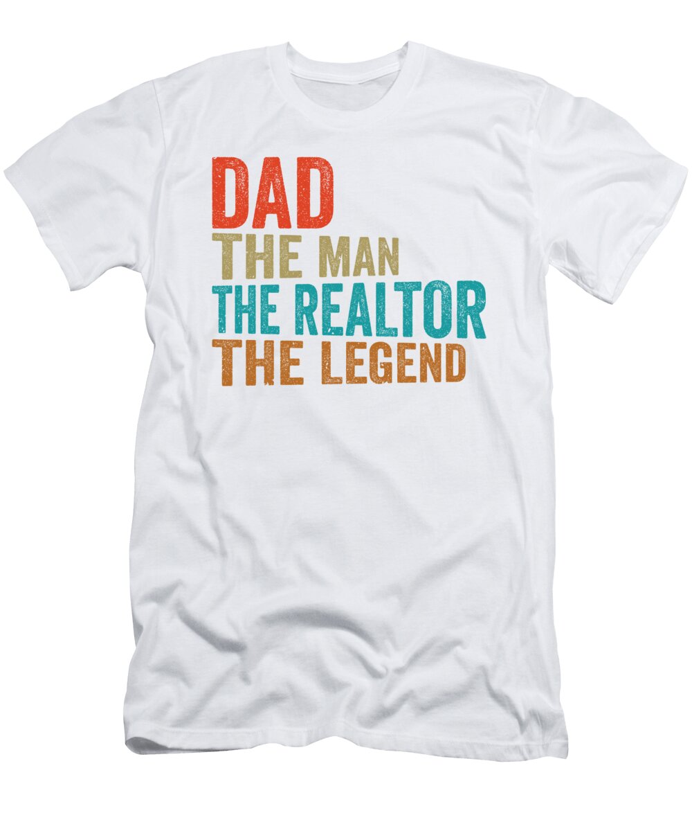 4 Dad the Man the Realtor the Legend Real Estate Toms Store T-Shirt