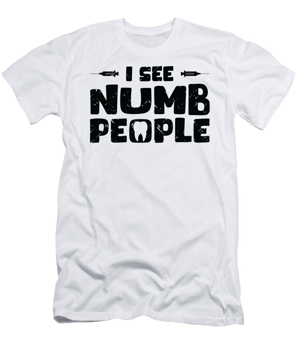 4 I See Numb People Dental Assistant Teeth Dentist Toms Store T-Shirt