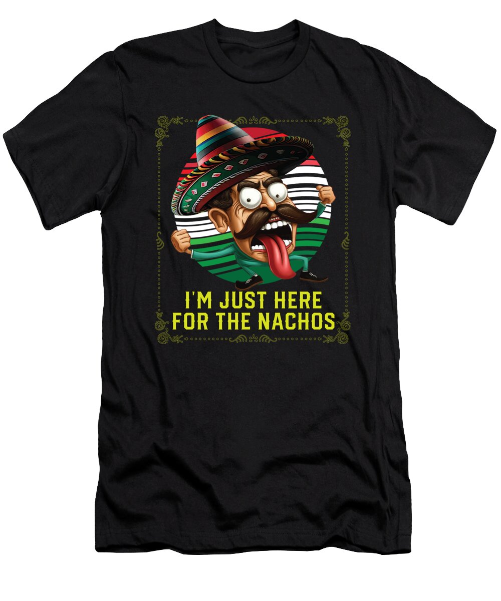 4 Im Just Here for the Nachos Mexican Food Nacho Eater Maximus Designs T-Shirt