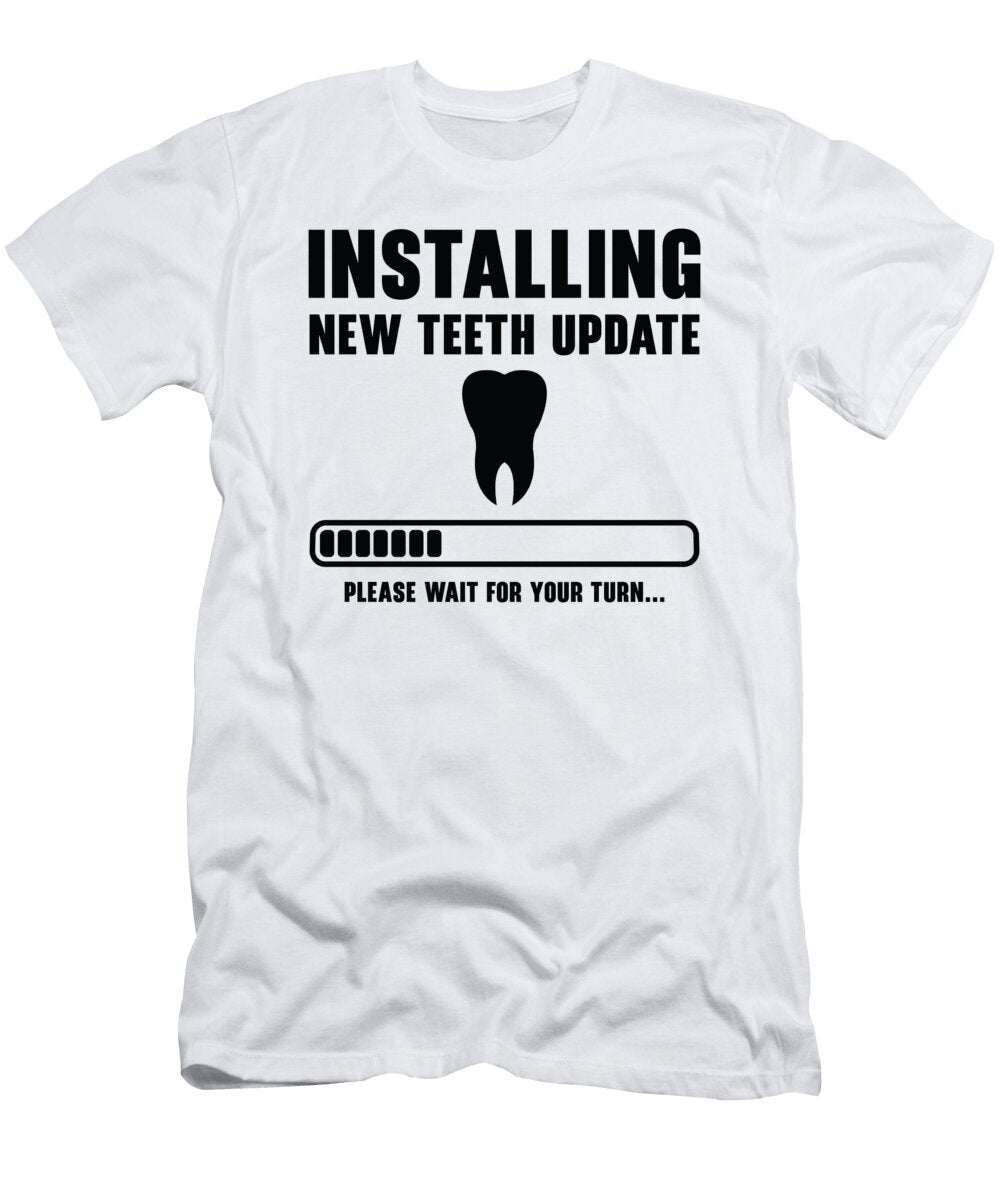 4 Installing Teeth Dental Work Oral Care Dentist Toms Store T-Shirt