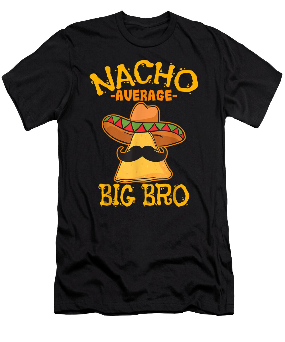 4 Nacho Average Big Bro Brian Muller T-Shirt