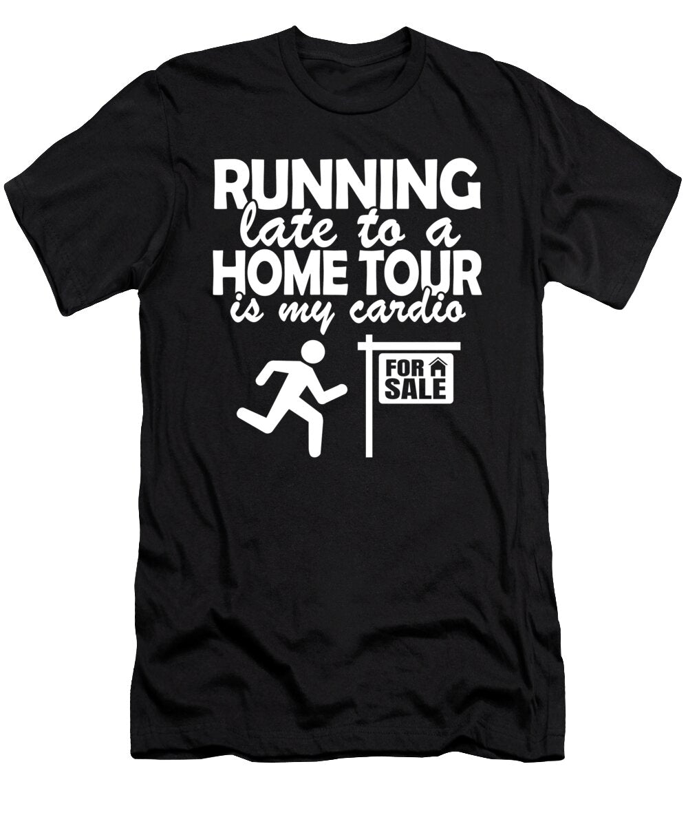 4 Running Late Funny Real Estate Agent Realtor Gift Lisa Stronzi T-Shirt