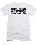 5 Gosh Being a Princess Is Exhausting Jacob Zelazny T-Shirt