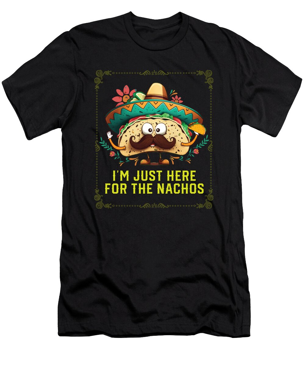 5 Im Just Here for the Nachos Mexican Food Nacho Eater Maximus Designs T-Shirt