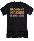 5 Raising My Husband Is Exhausting Funny Vintage and Words T-Shirt