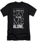 5 Today Is a Great Day to Leave Me Alone Organicfoodempire T-Shirt