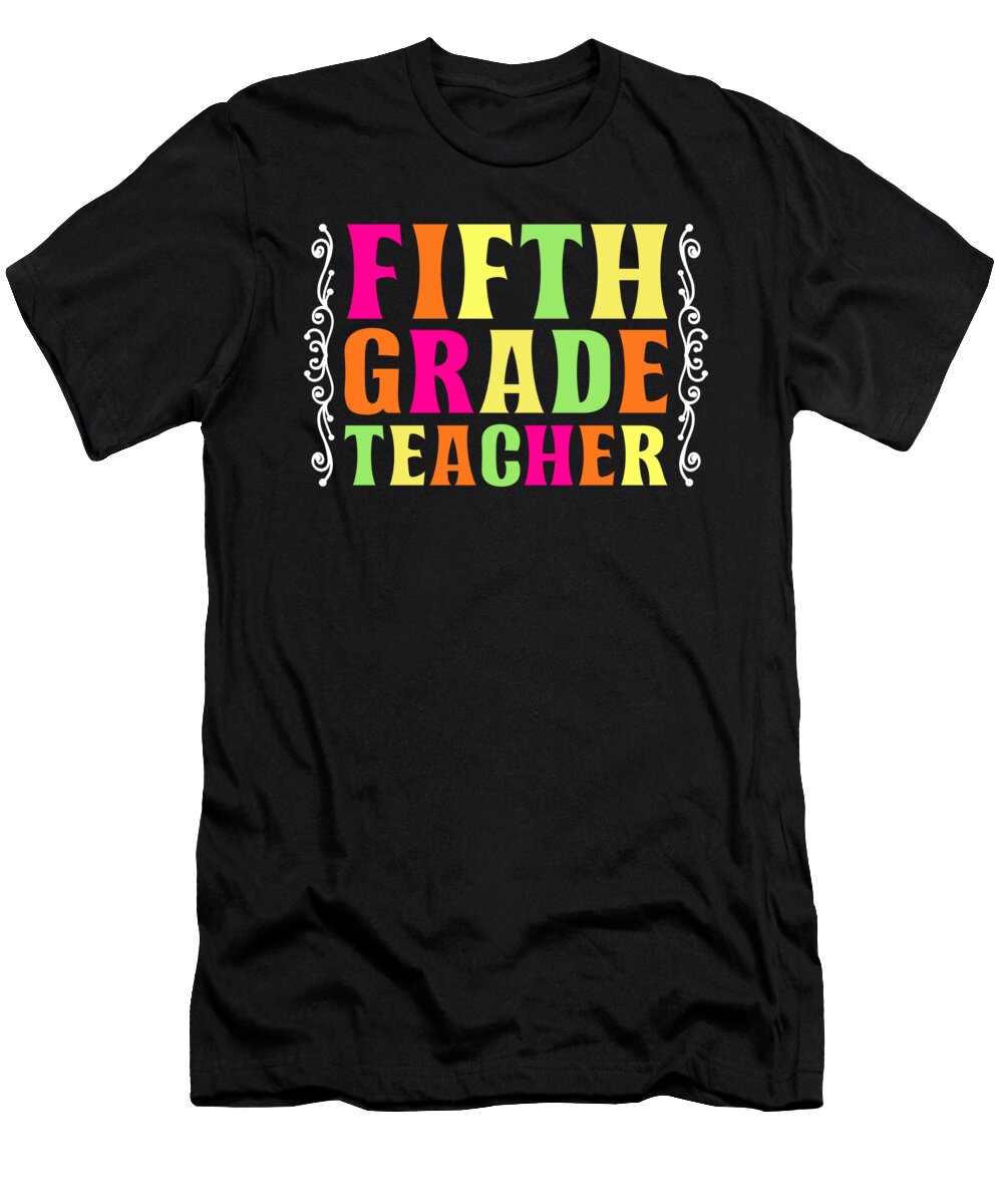 5th Grade Teacher Educator Job Education School Tenshirt T-Shirt