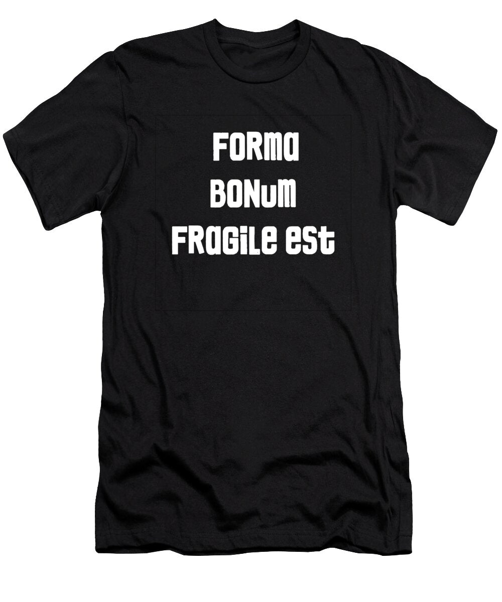 6 Forma Bonum Fragile Est Vidddie Publyshd T-Shirt