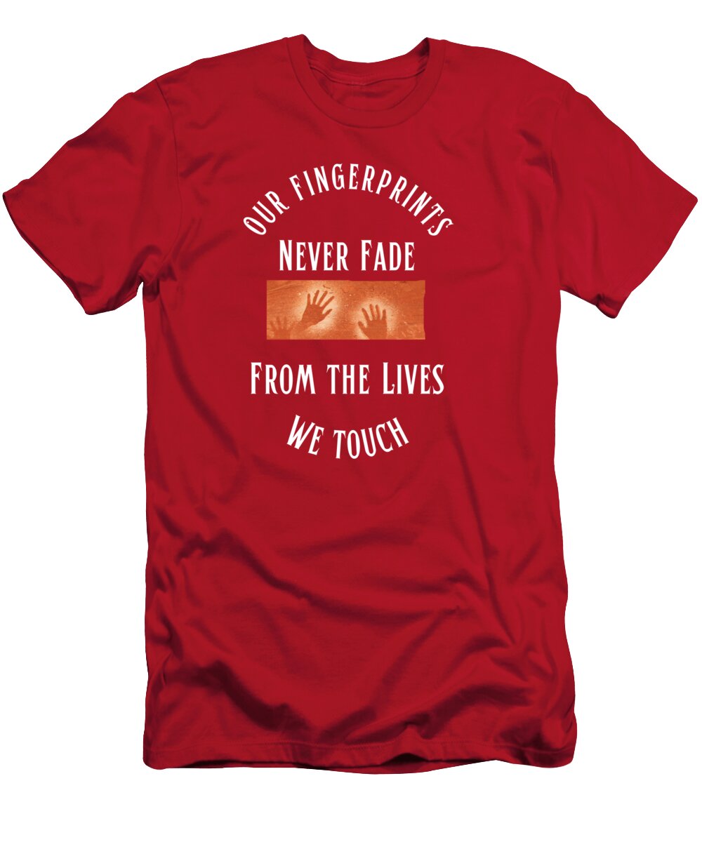 6 Our Fingerprints Never Fade Tonya Hance T-Shirt