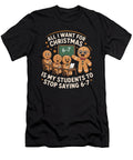 7 All I Want for Christmas Is My Students to Stop Studi Alex T-Shirt