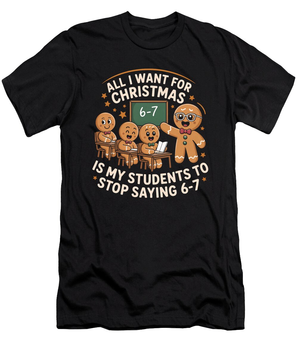 7 All I Want for Christmas Is My Students to Stop Studi Alex T-Shirt