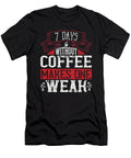 7 Days Without Coffee Makes One Weak Jacob Zelazny T-Shirt