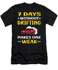 7 Days Without Drifting Drift Petrona Romero T-Shirt