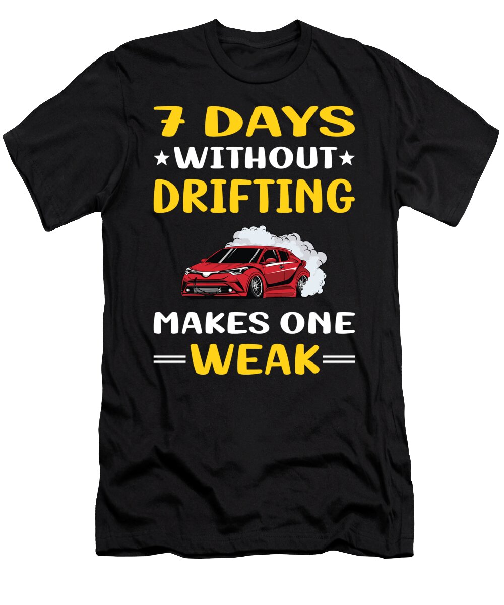 7 Days Without Drifting Drift Petrona Romero T-Shirt