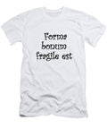 7 Forma Bonum Fragile Est Vidddie Publyshd T-Shirt