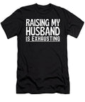 7 Raising My Husband Is Exhausting Funny Vintage and Words T-Shirt