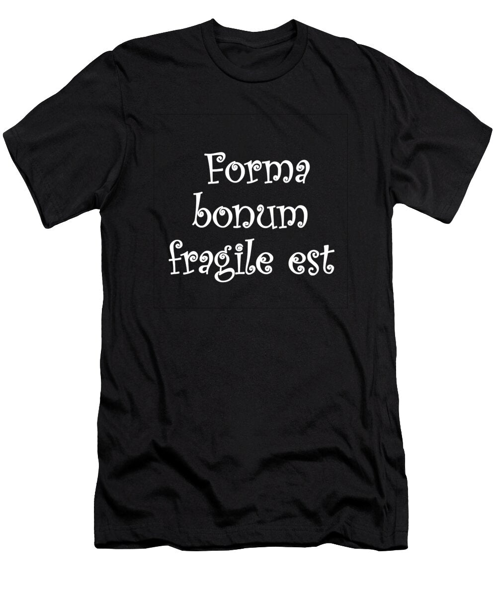 8 Forma Bonum Fragile Est Vidddie Publyshd T-Shirt