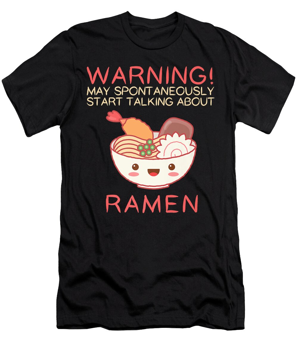 9 May Spontaneously Start Talking About Ramen Michael Mcginty T-Shirt