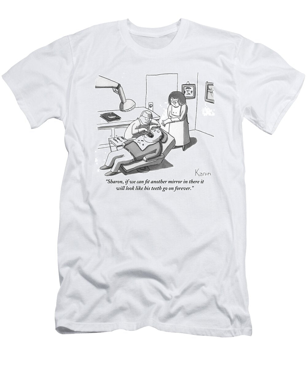 A Dentist Looks Into His Patients Mouth Zachary Kanin T-Shirt