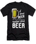 A Good Beer Can Only Be Replaced By Another Good Beer Jacob Zelazny T-Shirt