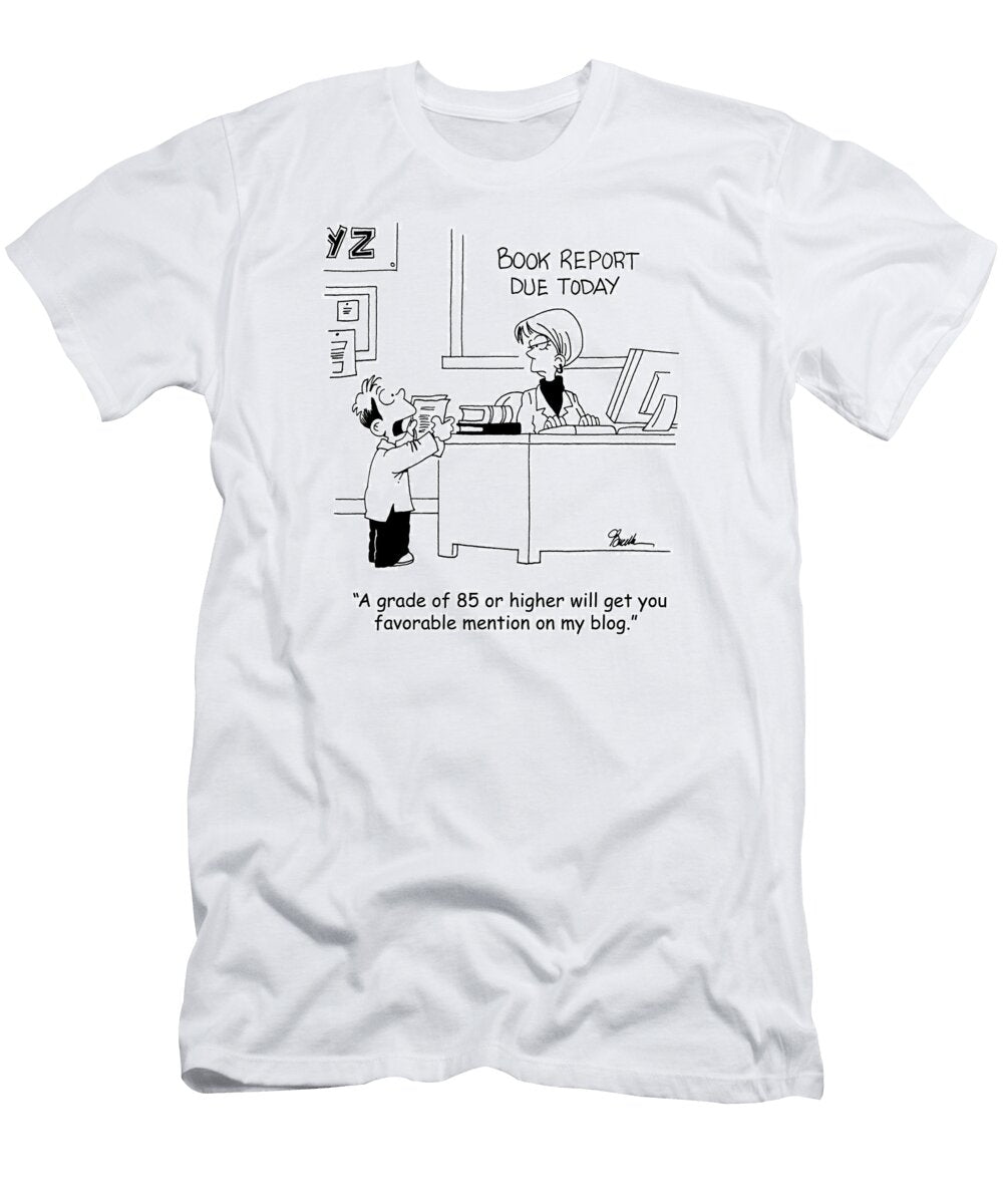 A Grade of 85 or Higher Will Get You a Favorable Mention Marty Bucella T-Shirt