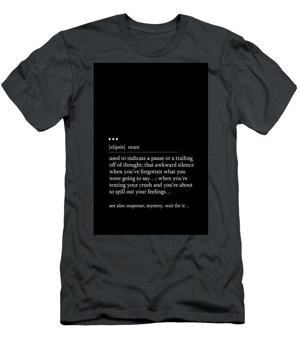 A Humorous Definition of Ellipsis Dale Kincaid T-Shirt