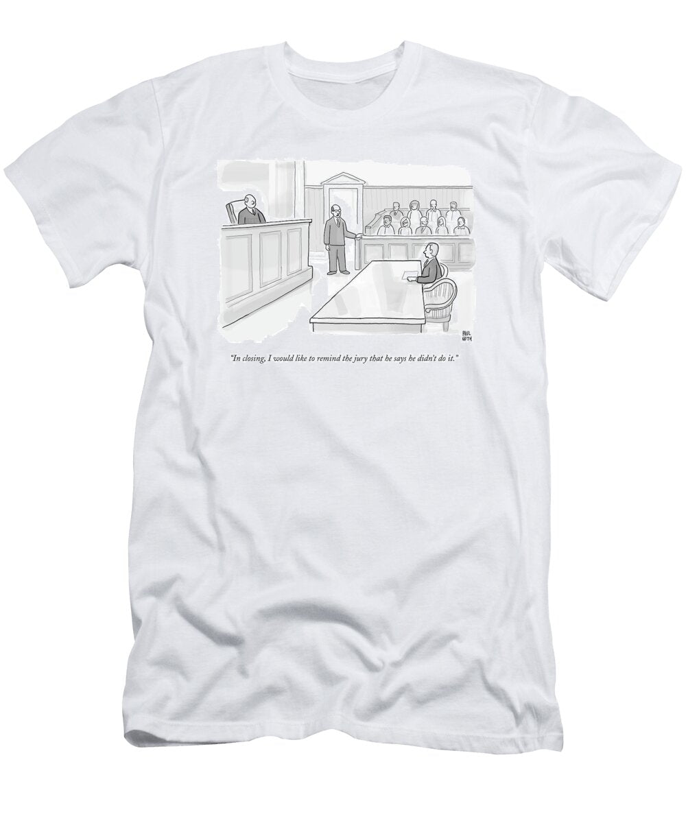 A Lawyer in Court Addresses the Jury Paul Noth T-Shirt